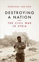 Détruire une nation : La guerre civile en Syrie - Destroying a Nation: The Civil War in Syria