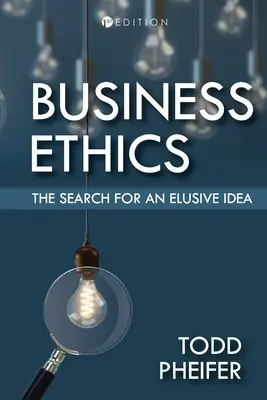 L'éthique des affaires : La recherche d'une idée insaisissable - Business Ethics: The Search for an Elusive Idea