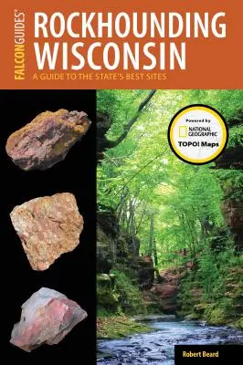 Rockhounding Wisconsin : Guide des meilleurs sites de l'État - Rockhounding Wisconsin: A Guide to the State's Best Sites