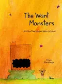 Les monstres que l'on veut : Et comment ils ont cessé de dominer mon monde - The Want Monsters: And How They Stopped Ruling My World