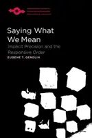 Dire ce que l'on veut dire : Précision implicite et ordre réactif - Saying What We Mean: Implicit Precision and the Responsive Order