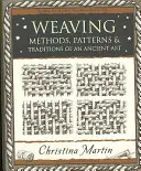 Tissage - Méthodes, motifs et traditions d'un art ancien - Weaving - Methods, Patterns and Traditions of an Ancient Art
