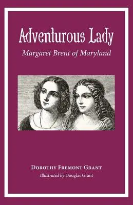 Une dame aventureuse : Margaret Brent du Maryland - Adventurous Lady: Margaret Brent of Maryland