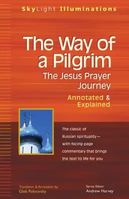Le chemin d'un pèlerin : Le chemin de la prière de Jésus - annoté et expliqué - The Way of a Pilgrim: The Jesus Prayer Journey--Annotated & Explained