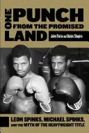 A un coup de poing de la terre promise : Leon Spinks, Michael Spinks et le mythe du titre de champion du monde des poids lourds - One Punch from the Promised Land: Leon Spinks, Michael Spinks, and the Myth of the Heavyweight Title