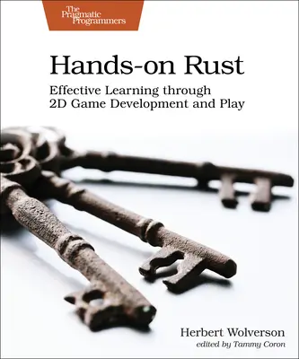 Hands-On Rust : Apprentissage efficace par le développement de jeux en 2D et le jeu - Hands-On Rust: Effective Learning Through 2D Game Development and Play