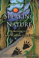 Parler avec la nature : S'éveiller à la sagesse profonde de la Terre - Speaking with Nature: Awakening to the Deep Wisdom of the Earth