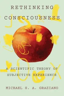 Repenser la conscience : Une théorie scientifique de l'expérience subjective - Rethinking Consciousness: A Scientific Theory of Subjective Experience
