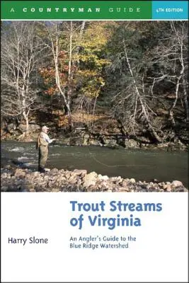 Trout Streams of Virginia : Guide du pêcheur à la ligne pour le bassin hydrographique de Blue Ridge - Trout Streams of Virginia: An Angler's Guide to the Blue Ridge Watershed