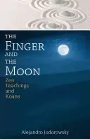 Le doigt et la lune : Enseignements zen et Koans - The Finger and the Moon: Zen Teachings and Koans