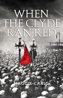 Quand la Clyde coulait à flots : Une histoire sociale de la Clyde rouge - When the Clyde Ran Red: A Social History of Red Clydeside