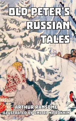 Les contes russes du vieux Pierre - Old Peter's Russian Tales