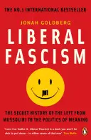 Le fascisme libéral - L'histoire secrète de la gauche, de Mussolini à la politique du sens - Liberal Fascism - The Secret History of the Left from Mussolini to the Politics of Meaning