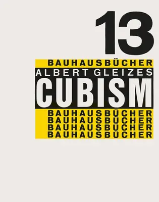 Albert Gleizes : Le cubisme : Bauhausbcher 13 - Albert Gleizes: Cubism: Bauhausbcher 13