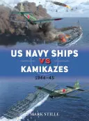 Les navires de l'US Navy face aux Kamikazes 1944-45 - US Navy Ships Vs Kamikazes 1944-45