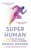 Superhuman - La vie aux limites des capacités mentales et physiques - Superhuman - Life at the Extremes of Mental and Physical Ability