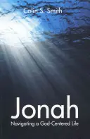 Jonas : Naviguer dans une vie centrée sur Dieu - Jonah: Navigating a God Centred Life