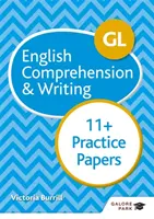 GL 11+ Épreuves de compréhension et d'expression écrite en anglais - GL 11+ English Comprehension & Writing Practice Papers