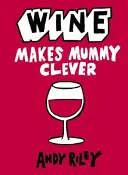 Le vin rend la maman intelligente - Wine Makes Mummy Clever