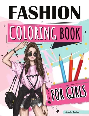 Livre de coloriage de la mode pour les filles : Livre de coloriage de la beauté de la mode, coloriage de la fille de la mode, libérez votre artiste intérieur. - Fashion Coloring Book for Girls: Beauty Fashion Coloring Book, Fashion Girl Coloring, Unleash Your Inner Artist