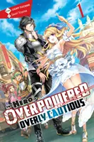 The Hero Is Overpowered But Overly Cautious, Vol. 1 (Light Novel) (Le héros est surpuissant mais excessivement prudent) - The Hero Is Overpowered But Overly Cautious, Vol. 1 (Light Novel)