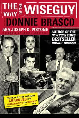 La voie du sage : L'agent infiltré le plus célèbre du FBI perce l'esprit de la mafia - The Way of the Wiseguy: The FBI's Most Famous Undercover Agent Cracks the Mob Mind