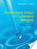 Conception expérimentale pour les biologistes de laboratoire : Maximiser l'information et améliorer la reproductibilité - Experimental Design for Laboratory Biologists: Maximising Information and Improving Reproducibility