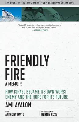 Friendly Fire : Comment Israël est devenu son pire ennemi et l'espoir de son avenir - Friendly Fire: How Israel Became Its Own Worst Enemy and the Hope for Its Future