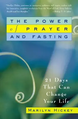 Le pouvoir de la prière et du jeûne : 21 jours qui peuvent changer votre vie - The Power of Prayer and Fasting: 21 Days That Can Change Your Life