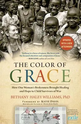 La couleur de la grâce : Comment la rupture d'une femme a apporté la guérison et l'espoir aux enfants survivants de la guerre - The Color of Grace: How One Woman's Brokenness Brought Healing and Hope to Child Survivors of War