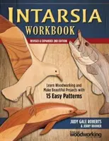 Intarsia Workbook, Revised & Expanded 2nd Edition : Apprenez à travailler le bois et réalisez de magnifiques projets grâce à 15 modèles faciles. - Intarsia Workbook, Revised & Expanded 2nd Edition: Learn Woodworking and Make Beautiful Projects with 15 Easy Patterns