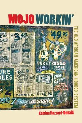 Mojo Workin' : L'ancien système hoodoo afro-américain - Mojo Workin': The Old African American Hoodoo System