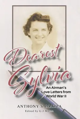 Chère Sylvia : les lettres d'amour d'un aviateur de la Seconde Guerre mondiale - Dearest Sylvia: An Airman's Love Letters from World War II