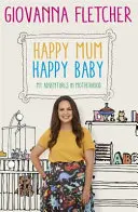 Happy Mum, Happy Baby - Mes aventures en tant que mère - Happy Mum, Happy Baby - My adventures into motherhood