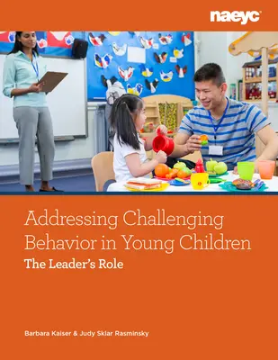 Faire face aux comportements difficiles des jeunes enfants : Le rôle de l'animateur - Addressing Challenging Behavior in Young Children: The Leader's Role