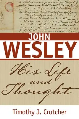 John Wesley : sa vie et sa pensée - John Wesley: His Life and Thought