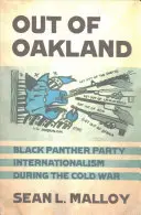 Out of Oakland : L'internationalisme du Black Panther Party pendant la guerre froide - Out of Oakland: Black Panther Party Internationalism During the Cold War