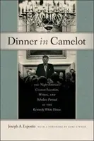 Dîner à Camelot : La nuit où les plus grands scientifiques, écrivains et savants américains ont fait la fête à la Maison Blanche des Kennedy - Dinner in Camelot: The Night America's Greatest Scientists, Writers, and Scholars Partied at the Kennedy White House