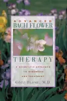 Thérapie avancée par les fleurs de Bach : Une approche scientifique du diagnostic et du traitement - Advanced Bach Flower Therapy: A Scientific Approach to Diagnosis and Treatment