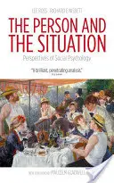 La personne et la situation : Perspectives de la psychologie sociale - The Person and the Situation: Perspectives of Social Psychology