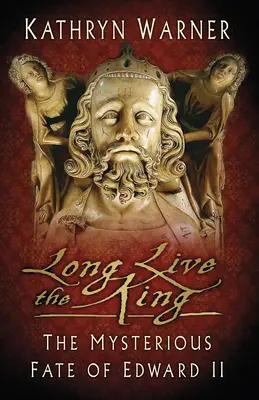 Longue vie au roi : Le destin mystérieux d'Édouard II - Long Live the King: The Mysterious Fate of Edward II