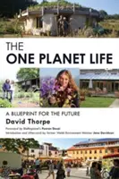 La vie sur une seule planète : Un plan d'action pour un développement à faible impact - The 'One Planet' Life: A Blueprint for Low Impact Development