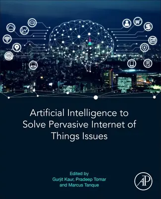 L'intelligence artificielle pour résoudre les problèmes de l'internet des objets omniprésents - Artificial Intelligence to Solve Pervasive Internet of Things Issues