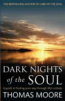 Les nuits sombres de l'âme - Un guide pour trouver son chemin à travers les épreuves de la vie - Dark Nights Of The Soul - A guide to finding your way through life's ordeals