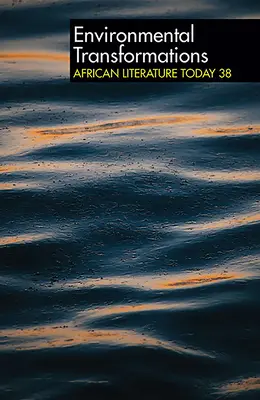 Alt 38 : Transformations environnementales : La littérature africaine aujourd'hui - Alt 38 Environmental Transformations: African Literature Today