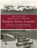 Aérodromes militaires de Grande-Bretagne : Les comtés du nord de l'Angleterre - Military Airfields of Britain: Northern Home Counties