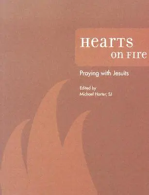 Cœurs en feu : Prier avec les Jésuites - Hearts on Fire: Praying with Jesuits