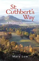 Chemin de St Cuthbert - édition 2019 - Un compagnon de pèlerinage - St Cuthbert's Way - 2019 edition - A pilgrims' companion