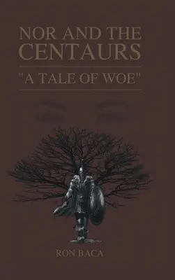 Nor et les Centaures : Un conte de malheur - Nor and the Centaurs: A Tale of Woe