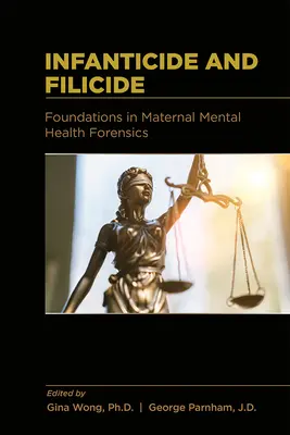 Infanticide et filicide : Fondements de la médecine légale en matière de santé mentale maternelle - Infanticide and Filicide: Foundations in Maternal Mental Health Forensics